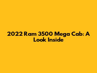 2022 Ram 3500 Mega Cab: A Look Inside