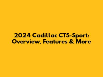2024 Cadillac CT5-Sport: Overview, Features & More