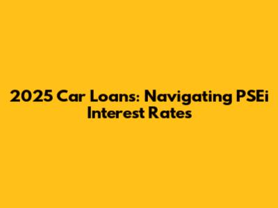 2025 Car Loans: Navigating PSEi Interest Rates