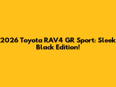 2026 Toyota RAV4 GR Sport: Sleek Black Edition!