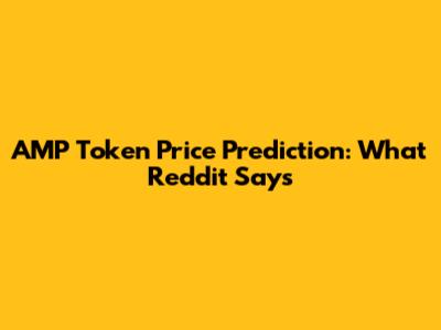 AMP Token Price Prediction: What Reddit Says
