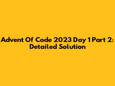 Advent Of Code 2023 Day 1 Part 2: Detailed Solution