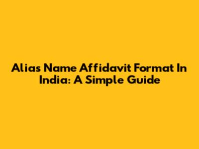 Alias Name Affidavit Format In India: A Simple Guide
