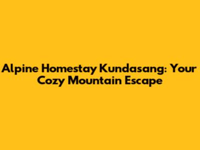 Alpine Homestay Kundasang: Your Cozy Mountain Escape