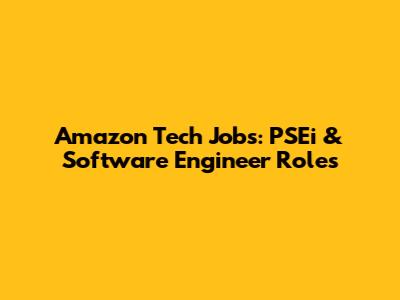 Amazon Tech Jobs: PSEi & Software Engineer Roles