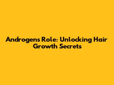 Androgen's Role: Unlocking Hair Growth Secrets