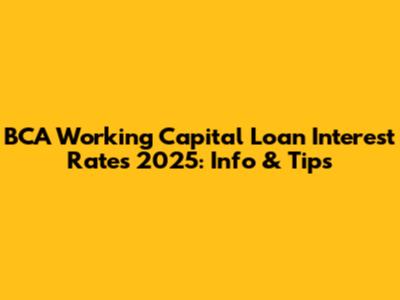 BCA Working Capital Loan Interest Rates 2025: Info & Tips