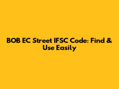 BOB EC Street IFSC Code: Find & Use Easily
