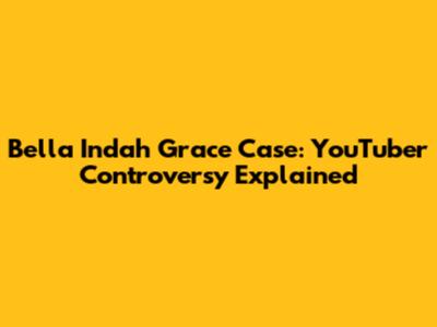 Bella Indah Grace Case: YouTuber Controversy Explained