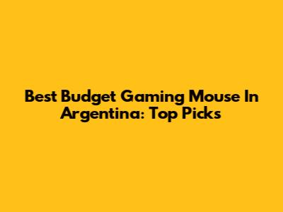 Best Budget Gaming Mouse In Argentina: Top Picks