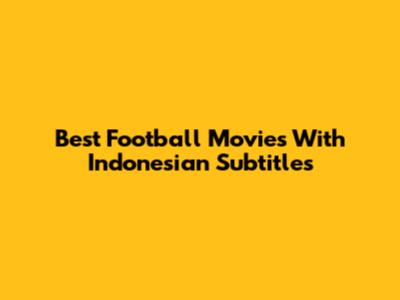 Best Football Movies With Indonesian Subtitles