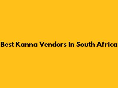 Best Kanna Vendors In South Africa