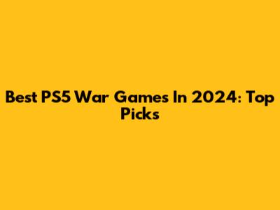 Best PS5 War Games In 2024: Top Picks