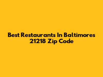 Best Restaurants In Baltimore's 21218 Zip Code