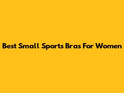 Best Small Sports Bras For Women