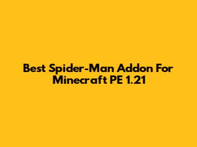 Best Spider-Man Addon For Minecraft PE 1.21