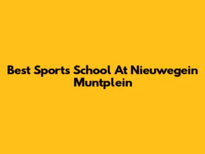 Best Sports School At Nieuwegein Muntplein