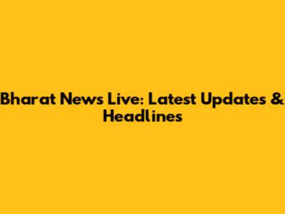 Bharat News Live: Latest Updates & Headlines