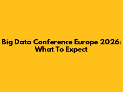 Big Data Conference Europe 2026: What To Expect