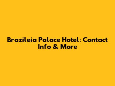 Brazileia Palace Hotel: Contact Info & More