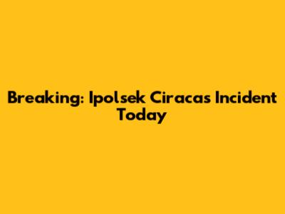 Breaking: Ipolsek Ciracas Incident Today