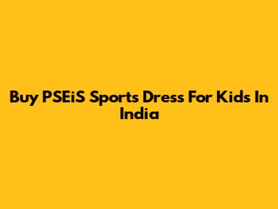 Buy PSEiS Sports Dress For Kids In India
