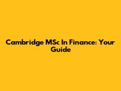 Cambridge MSc In Finance: Your Guide