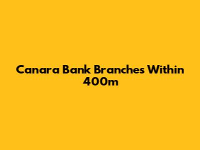 Canara Bank Branches Within 400m