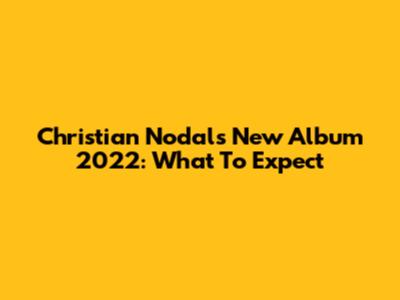 Christian Nodal's New Album 2022: What To Expect