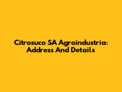 Citrosuco SA Agroindustria: Address And Details