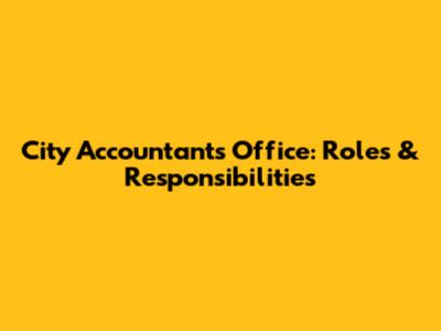 City Accountant's Office: Roles & Responsibilities