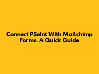 Connect PSeInt With Mailchimp Forms: A Quick Guide