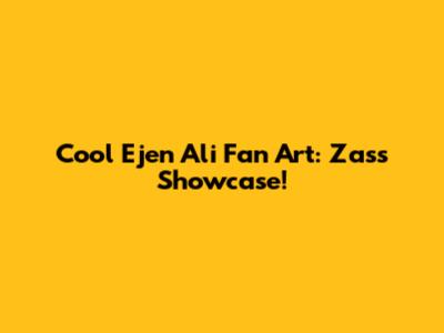 Cool Ejen Ali Fan Art: Zass Showcase!