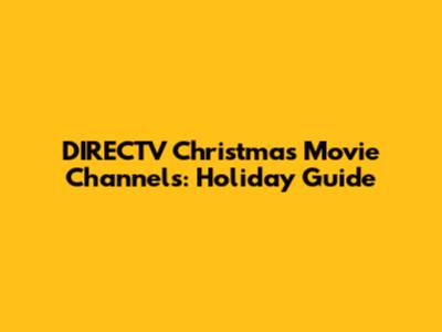 DIRECTV Christmas Movie Channels: Holiday Guide