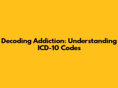 Decoding Addiction: Understanding ICD-10 Codes