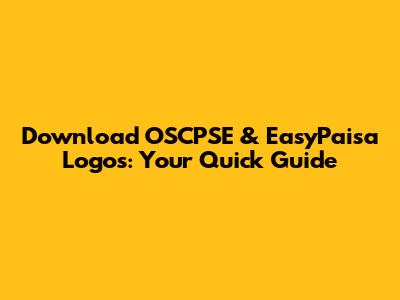 Download OSCPSE & EasyPaisa Logos: Your Quick Guide