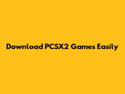 Download PCSX2 Games Easily