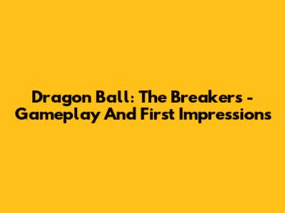 Dragon Ball: The Breakers - Gameplay And First Impressions