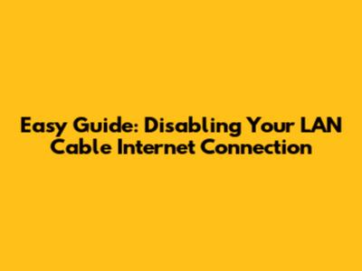 Easy Guide: Disabling Your LAN Cable Internet Connection