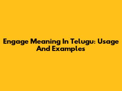 Engage Meaning In Telugu: Usage And Examples