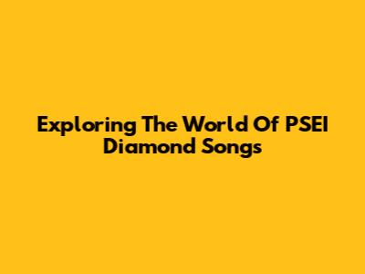 Exploring The World Of PSEI Diamond Songs