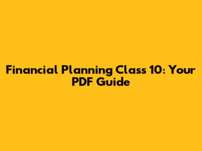 Financial Planning Class 10: Your PDF Guide