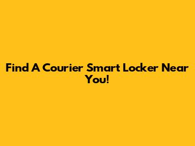 Find A Courier Smart Locker Near You!
