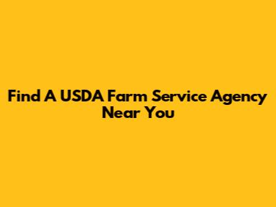 Find A USDA Farm Service Agency Near You