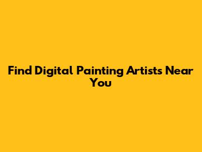 Find Digital Painting Artists Near You