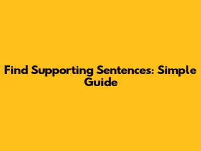 Find Supporting Sentences: Simple Guide