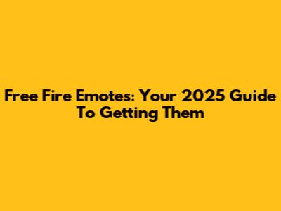 Free Fire Emotes: Your 2025 Guide To Getting Them
