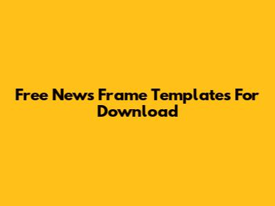 Free News Frame Templates For Download