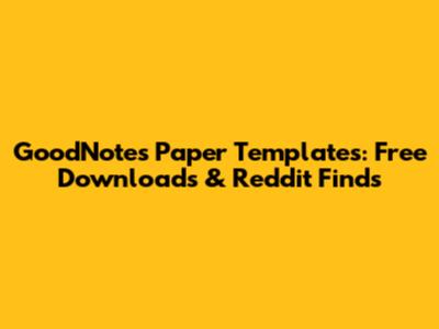 GoodNotes Paper Templates: Free Downloads & Reddit Finds