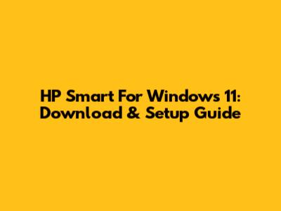 HP Smart For Windows 11: Download & Setup Guide